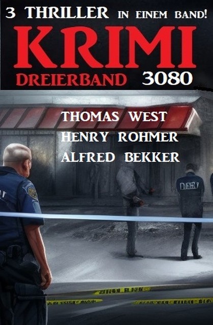 Krimi Dreierband 3080 – 3 Thriller in einem Band, Alfred Bekker, Henry Rohmer, Thomas West