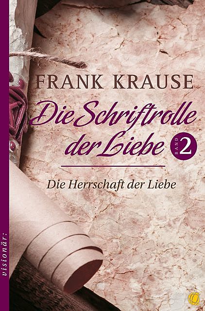 Die Schriftrolle der Liebe (Band 2), Frank Krause