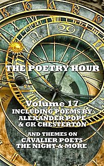 The Poetry Hour – Volume 17, Alexander Pope, Abraham Cowley, GK Chesterton