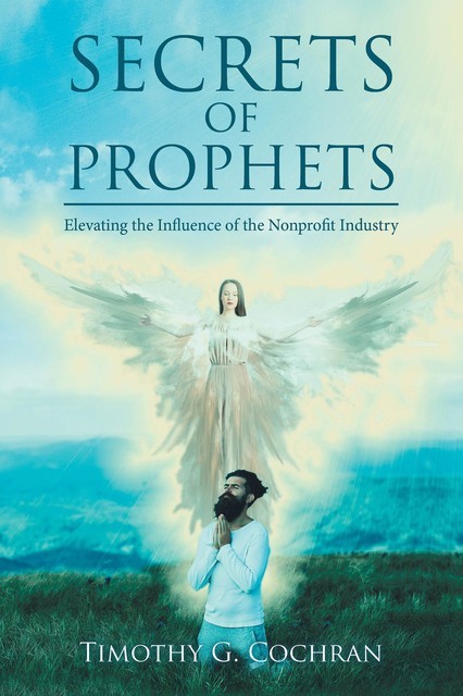 Secrets Of Prophets, Timothy G. Cochran