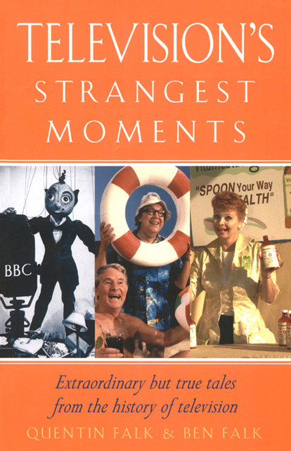 Television's Strangest Moments, Ben Falk, Quentin Falk
