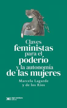 Claves feministas para el poderío y la autonomía de las mujeres, Marcela Lagarde y de los Ríos