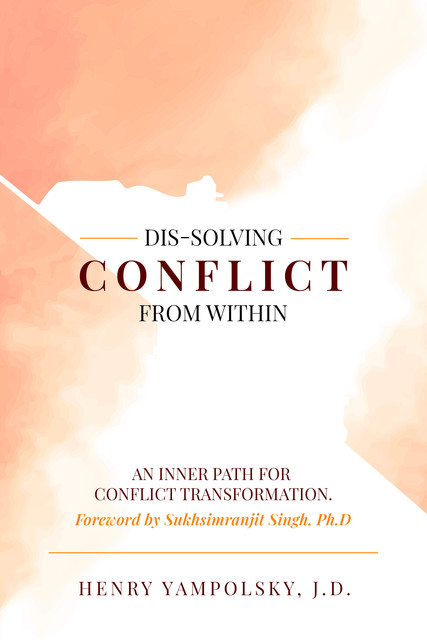 Dis-Solving Conflict from Within, Henry Yampolsky