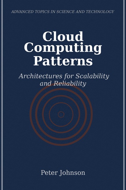 Cloud Computing Patterns, Peter Johnson