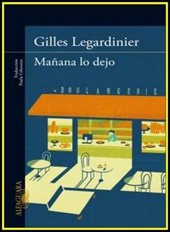 Mañana Lo Dejo, Gilles Legardinier