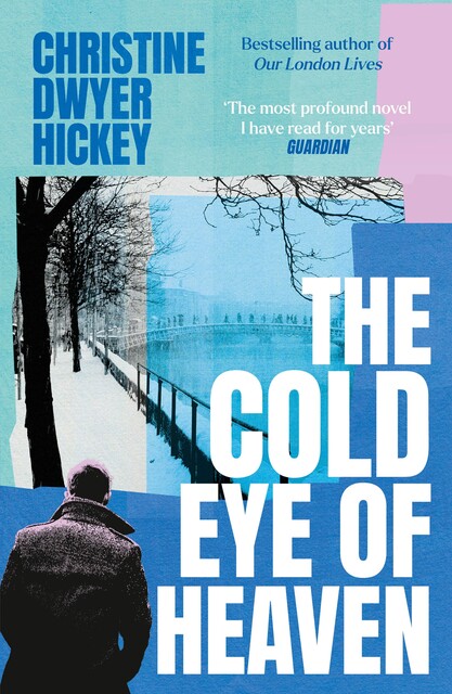 The Cold Eye of Heaven, Christine Dwyer Hickey
