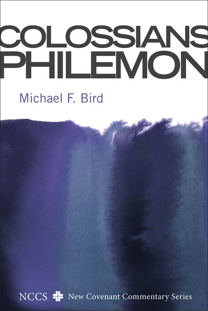 Colossians and Philemon, Michael Bird