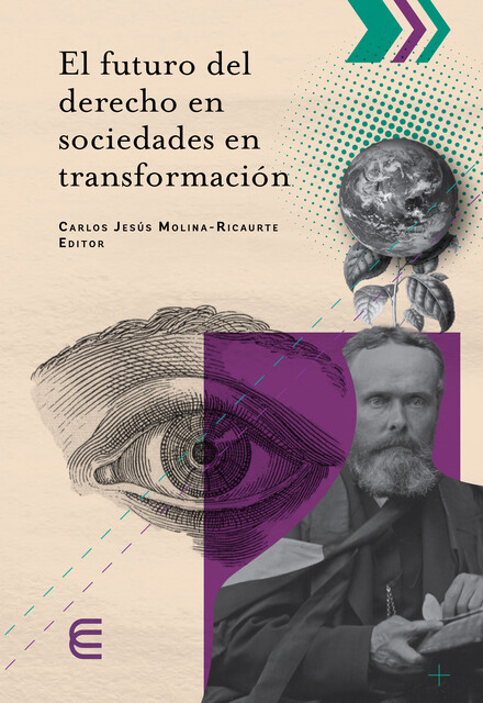El futuro del derecho en sociedades en transformación, Carlos Ramos, Abimael Bolaños L, Carlos Jesús Molina Ricaurte, Glenia Mercedes Oñate Díaz, Guillermo Luis Contreras Oñate, Luis Alfonso Altamar Muñoz, Marcos Gutiérrez Ayala, Rocío Carranza Tenorio, Rodolfo Gutiérrez Silva, Valentín Armenta Ramírez