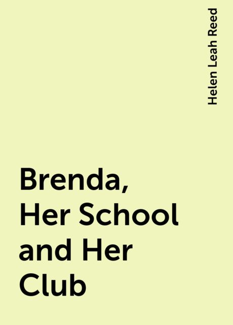 Brenda, Her School and Her Club, Helen Leah Reed