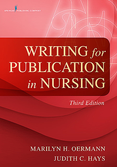 Writing for Publication in Nursing, RN, FAAN, ANEF, Judith C. Hays, Marilyn H. Oermann