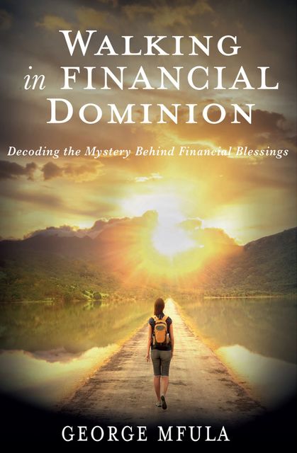 Walking In Financial Dominion, George Mfula