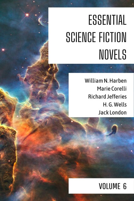 Essential Science Fiction Novels – Volume 6, Herbert Wells, Jack London, Marie Corelli, Richard Jefferies, William N.Harben