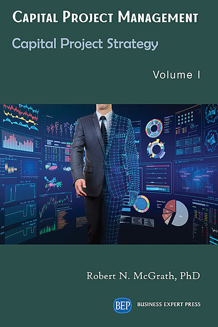 Capital Project Management, Volume I, Robert N. McGrath
