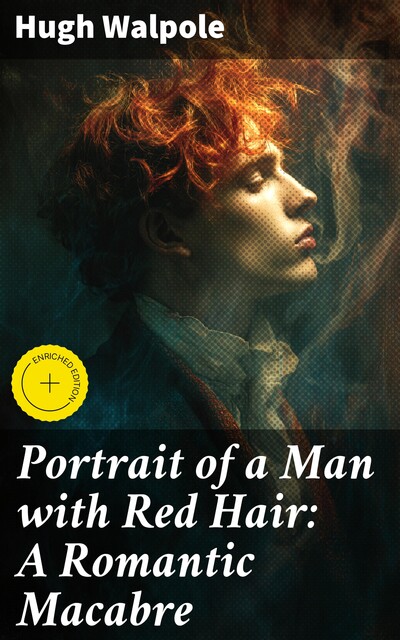 Portrait of a Man with Red Hair: A Romantic Macabre, Hugh Walpole