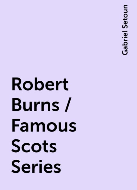 Robert Burns / Famous Scots Series, Gabriel Setoun