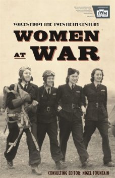 Women At War 1914–91: Voices of the Twentieth Century, Nigel Fountain