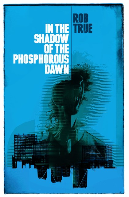 In the Shadow of the Phosphorus Dawn, Rob True