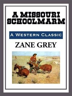 A Missouri Schoolmarm, Zane Grey