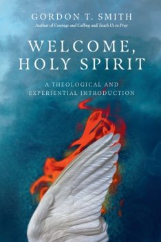 Welcome, Holy Spirit, Gordon Smith