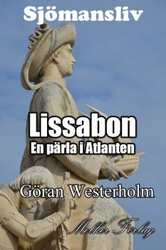 Sjömansliv 4 – Lissabon En pärla i Atlanten, Göran Westerholm