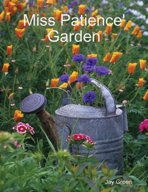 Miss Patience' Garden, Jay Green