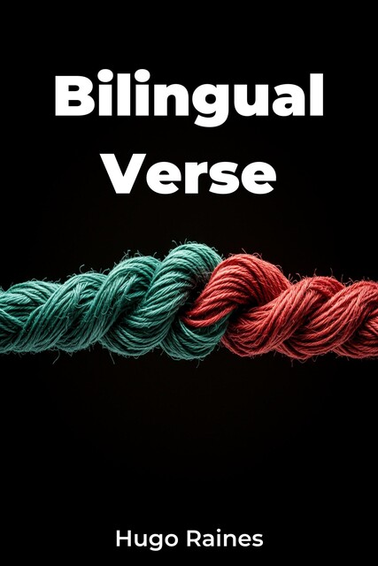 Bilingual Verse, Hugo Raines