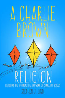A Charlie Brown Religion, Stephen J.Lind