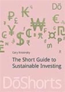 Short Guide to Sustainable Investing, Cary Krosinsky