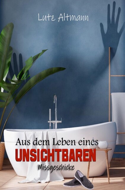 Aus dem Leben eines Unsichtbaren, Lutz Altmann