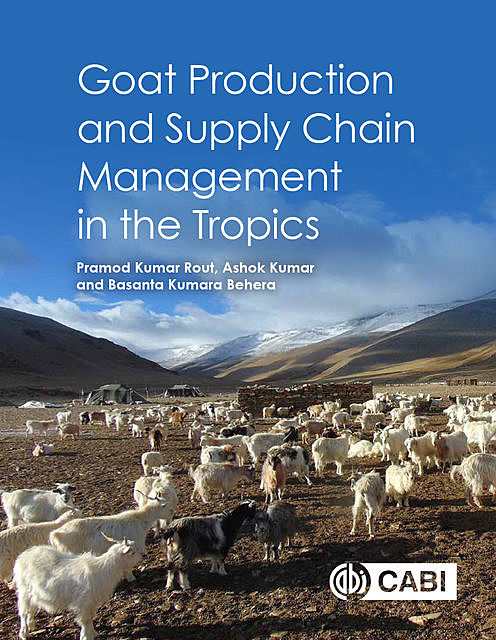 Goat Production and Supply Chain Management in the Tropics, Ashok Kumar, Basanta Kumara Behera, Pramod Kumar Rout