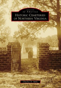 Historic Cemeteries of Northern Virginia, Charles A. Mills