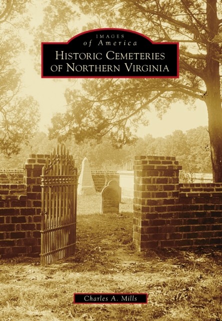 Historic Cemeteries of Northern Virginia, Charles A. Mills