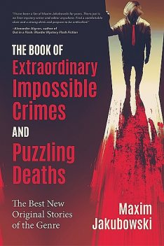 The Book of Extraordinary Impossible Crimes and Puzzling Deaths, Maxim Jakubowski