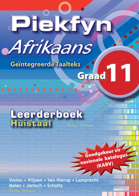 Piekfyn Afrikaans Huistaal Leerderboek Graad 11, Riens Vosloo, Henk Viljoen, Hettie Scholtz, Lucas Malan, Ros Janisch