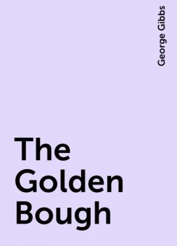 The Golden Bough, George Gibbs