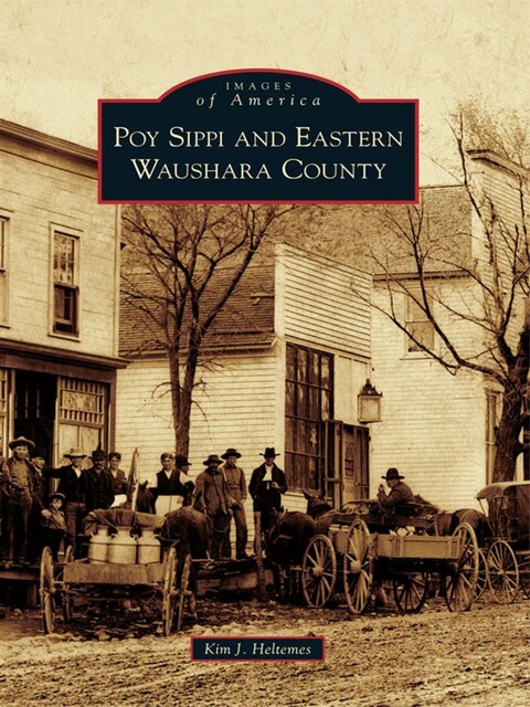 Poy Sippi and Eastern Waushara County, Kim J. Heltemes