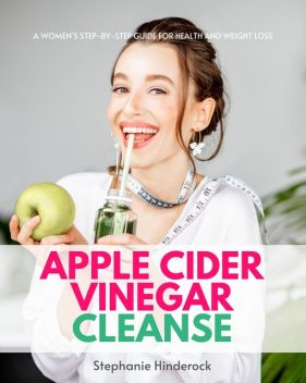 Apple Cider Vinegar Cleanse, Stephanie Hinderock
