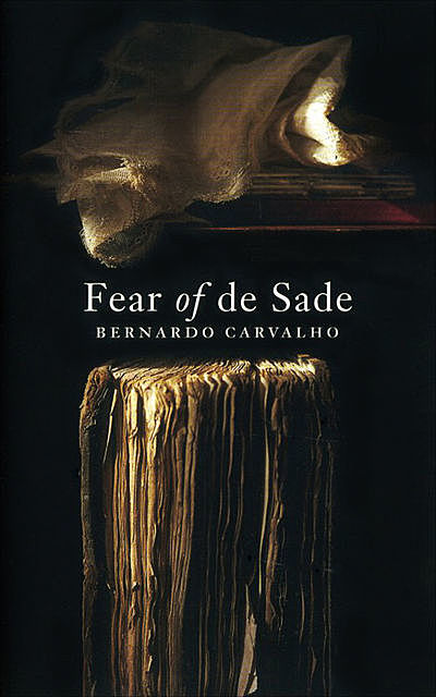 Fear of De Sade, Bernardo Carvalho