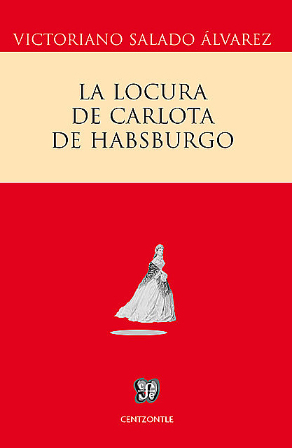 La locura de Carlota de Habsburgo, Victoriano Salado Álvarez