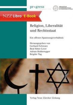 Religion, Liberalität und Rechtsstaat, Adrian Holderegger, Gerhard Schwarz, Beat Sitter-Liver, Brigitte Tag