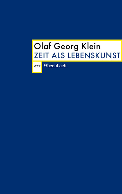 Zeit als Lebenskunst, Olaf Georg Klein