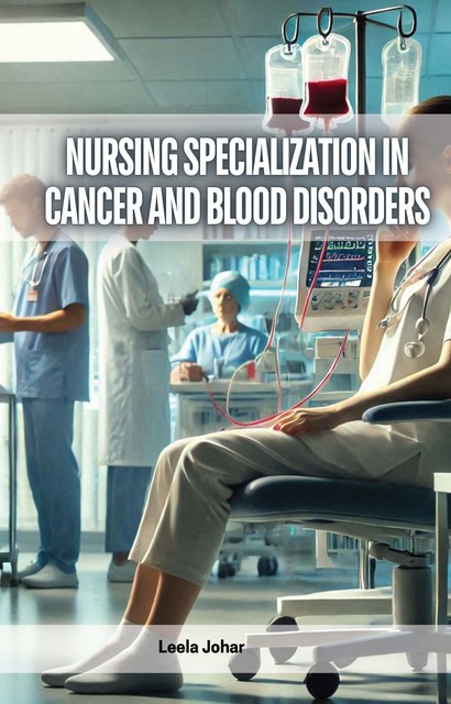 Nursing Specialization in Cancer and Blood Disorders, Leela Johar