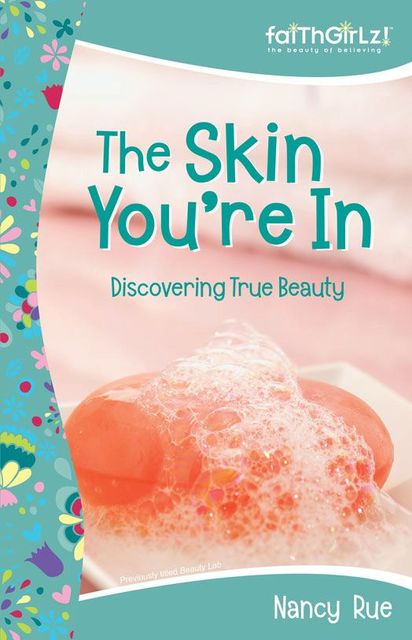 The Skin You're In: Discovering True Beauty, Nancy Rue
