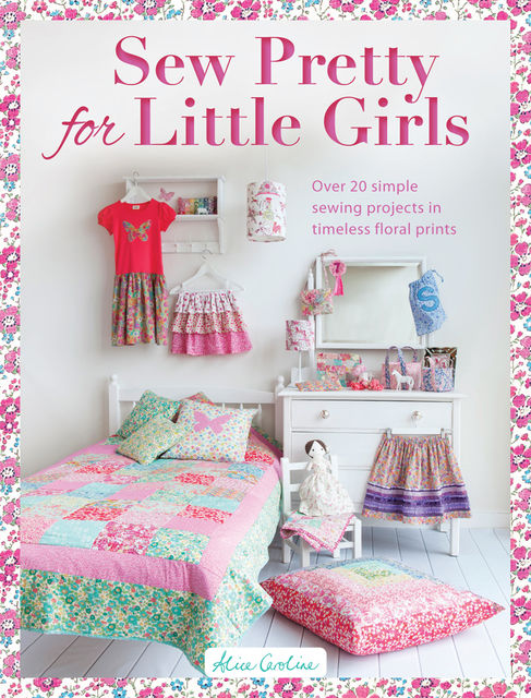 Sew Pretty for Little Girls, Alice Caroline