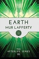 Earth – The Afterlife Series III, Mur Lafferty