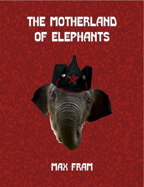 The Motherland of Elephants, Max Fram