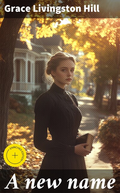 A new name, Grace Livingston Hill