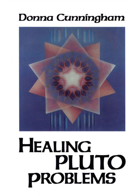 Healing Pluto Problems, Donna Cunningham
