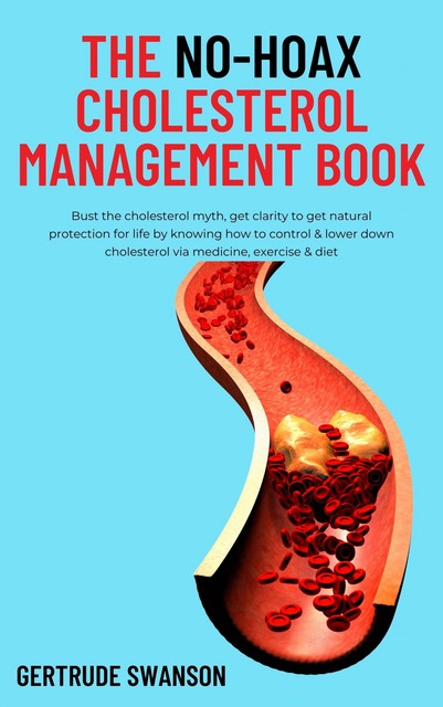 The No-hoax Cholesterol Management Book, Gertrude Swanson
