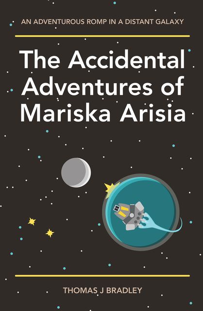 The Accidental Adventures of Mariska Arisia, Thomas J.Bradley